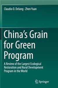 China S Grain for Green Program: A Review of the Largest Ecological Restoration and Rural Development Program in the World