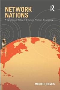 Network Nations: A Transnational History of British and American Broadcasting
