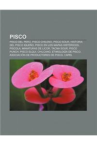 Pisco: Pisco del Peru, Pisco Chileno, Pisco Sour, Historia del Pisco Iqueno, Pisco En Los Mapas Historicos, Piscola, Miniatur