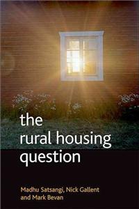 The Rural Housing Question: Communities and Planning in Britain's Countrysides