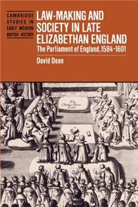 Law-Making and Society in Late Elizabethan England: The Parliament of England, 1584 1601