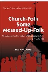 Church-Folk Some Messed-Up-Folk: One Man's Journey from Faith to Faith