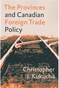 The Provinces and Canadian Foreign Trade Policy