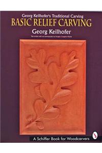 Georg Keilhofers Traditional Carving: Basic Relief Carving