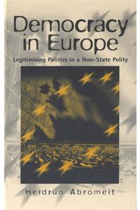 Democracy in Europe: Legitimising Politics in a Non-state Polity
