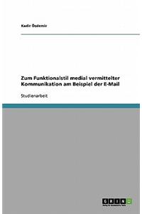 Zum Funktionalstil Medial Vermittelter Kommunikation Am Beispiel Der E-mail