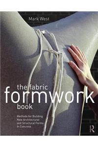 The Fabric Formwork Book: Methods for Building New Architectural and Structural Forms in Concrete