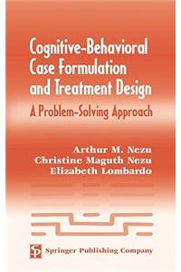 Cognitive-Behavioral Case Formulation and Treatment Design: A Problem-Solving Approach