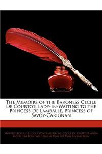 The Memoirs of the Baroness Cecile de Courtot: Lady-In-Waiting to the Princess de Lamballe, Princess of Savoy-Carignan