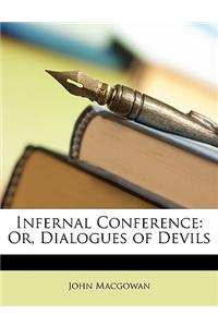 Infernal Conference: Or, Dialogues of Devils