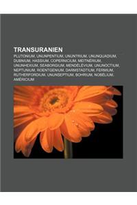 Transuranien: Plutonium, Ununpentium, Ununtrium, Ununquadium, Dubnium, Hassium, Copernicium, Meitnerium, Ununhexium, Seaborgium, Men
