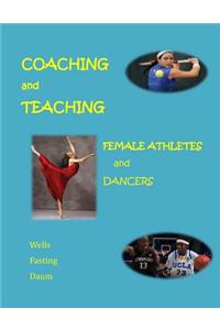 Coaching and Teaching Female Athletes and Dancers: The Essentials of Physical and Mental Conditioning