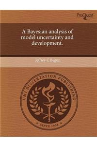 A Bayesian Analysis of Model Uncertainty and Development.
