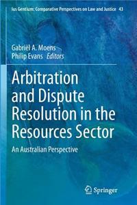 Arbitration and Dispute Resolution in the Resources Sector: An Australian Perspective