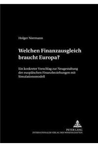 Welchen Finanzausgleich Braucht Europa?: Ein Konkreter Vorschlag Zur Neugestaltung Der Europaeischen Finanzbeziehungen Mit Simulationsmodell