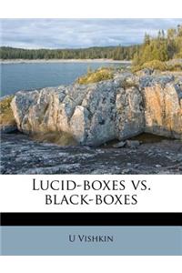 Lucid-Boxes vs. Black-Boxes