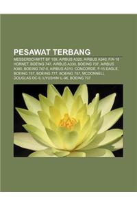 Pesawat Terbang: Messerschmitt Bf 109, Airbus A320, Airbus A340, Fa-18 Hornet, Boeing 747, Airbus A330, Boeing 737, Airbus A380, Boeing