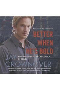 Better When He's Bold