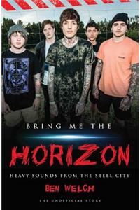 Bring Me the Horizon: Heavy Sounds from Steel City
