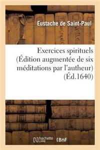 Exercices Spirituels (Edition Augmentee de Six Meditations Par L'Autheur)