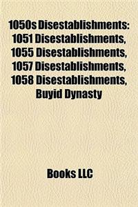 1050s Disestablishments: 1051 Disestablishments, 1055 Disestablishments, 1057 Disestablishments, 1058 Disestablishments, Buyid Dynasty
