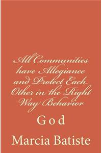 All Communities Have Allegiance and Protect Each Other in the Right Way Behavior: God
