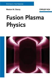 Fusion Plasma Physics