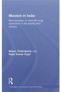 Maoism in India: Reincarnation of Ultra-Left Wing Extremism in the Twenty-First Century