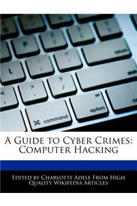 A Guide to Cyber Crimes: Computer Hacking