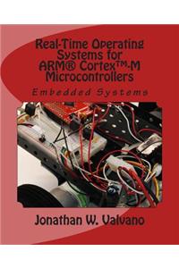 Embedded Systems: Real-Time Operating Systems for Arm Cortex M Microcontrollers