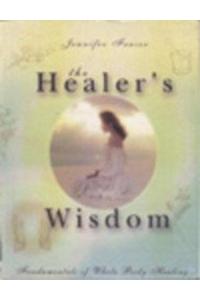 The Healer's Wisdom: Fundamentals of the Whole Body Healing