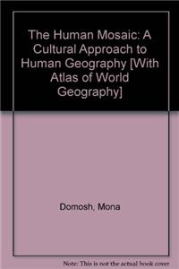 The Human Mosaic: A Cultural Approach to Human Geography [With Atlas of World Geography]