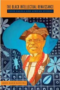 The Black Intellectual Renaissance: Toyin Falola and African Studies