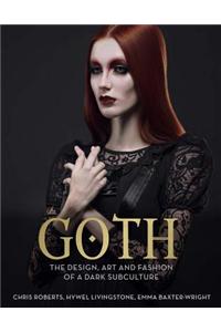 Goth: The Design, Art and Fashion of a Dark Subculture