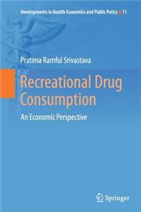 Recreational Drug Consumption: An Economic Perspective