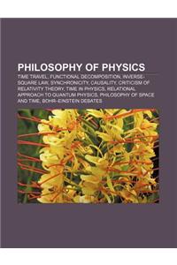 Philosophy of Physics: Time Travel, Functional Decomposition, Inverse-Square Law, Synchronicity, Causality, Criticism of Relativity Theory