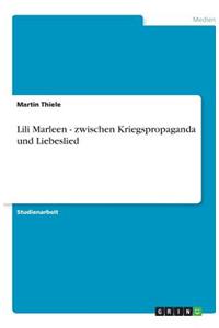 Lili Marleen - Zwischen Kriegspropaganda Und Liebeslied