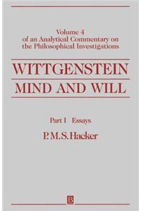 Wittgenstein, Part I: Essays: Mind and Will: Volume 4 of an Analytical Commentary on the Philosophical Investigations