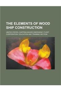 The Elements of Wood Ship Construction