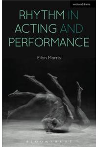 Rhythm in Acting and Performance: Embodied Approaches and Understandings