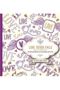 Love Never Fails Adult Coloring Book: Color and Reflect on the Greatest Gift of All