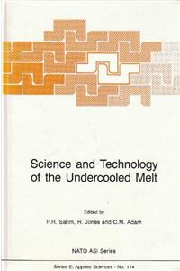 Science and Technology of the Undercooled Melt: Rapid Solidification Materials and Technologies