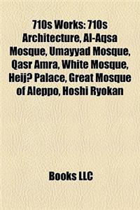 710s Works 710s Works: 710s Architecture, Al-Aqsa Mosque, Umayyad Mosque, Qasr Amra710s Architecture, Al-Aqsa Mosque, Umayyad Mosque, Qasr Am
