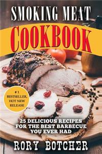 Smoking Meat Cookbook: 25 Delicious Recipes for the Best Barbecue You Ever Had