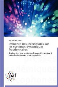 Influence Des Incertitudes Sur Les Systemes Dynamiques Fractionnaires = Influence Des Incertitudes Sur Les Systa]mes Dynamiques Fractionnaires