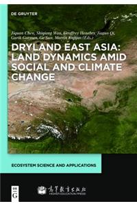 Dryland East Asia: Land Dynamics Amid Social and Climate Change