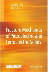 Fracture Mechanics of Piezoelectric and Ferroelectric Solids