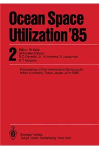 Ocean Space Utilization 85: Proceedings of the International Symposium Nihon University, Tokyo, Japan, June 1985 Volume 2