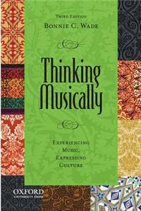 Thinking Musically: Experiencing Music, Expressing Culture [With CD (Audio)]
