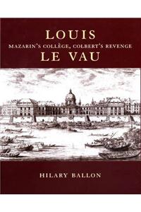 Louis Le Vau: Mazarin's College, Colbert's Revenge
